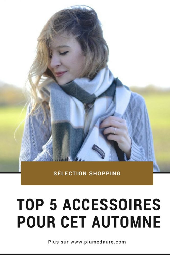 Le top 5 des accessoires pour cet automne, et une sélection shopping H/F