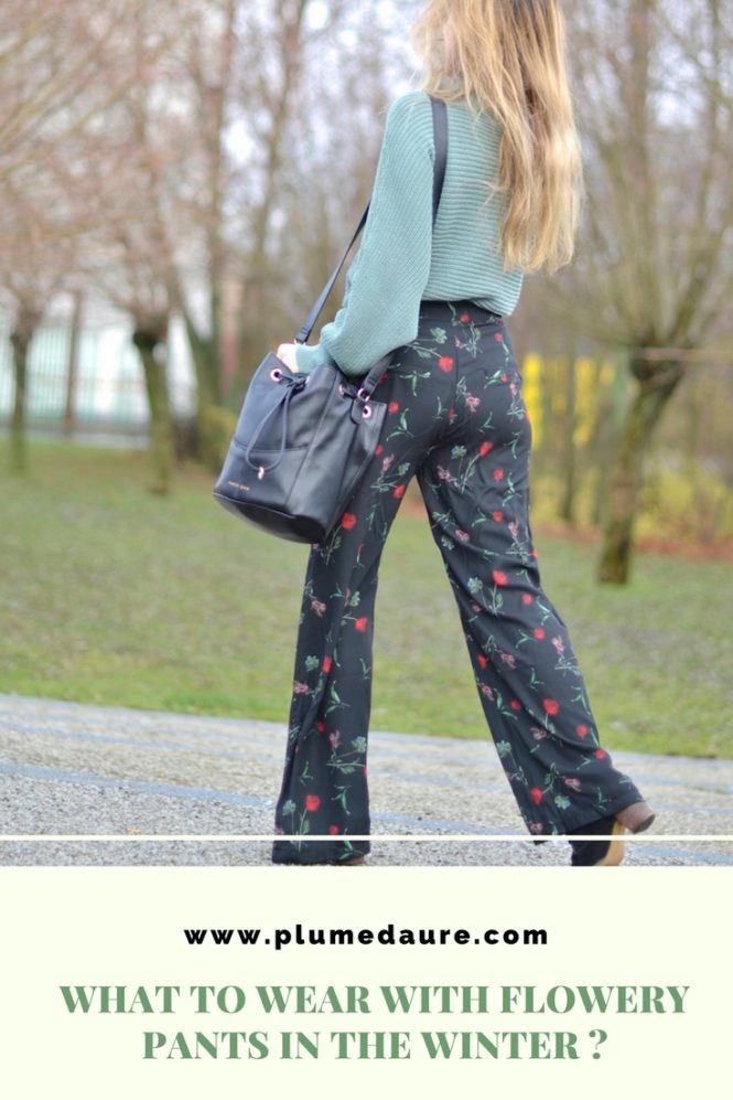 What to wear with flowery pants in the winter ? Recycle your dressing.